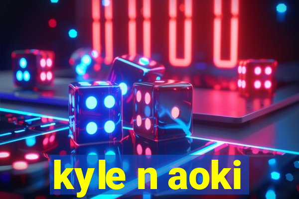 kyle n aoki